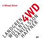 Landgren/Wollny/Danielsson/Haffner - 4 Wheel Drive