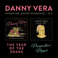 Vera, Danny - Pressure Makes Diamonds 1&2 - the Year of the Snake & Pompadour Hippie