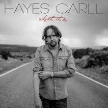 Carll, Hayes - What It is