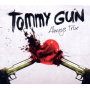 Tommy Gun - Always True
