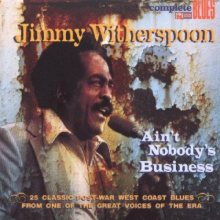 Witherspoon, Jimmy - Ain't Nobody's Business