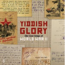 Yiddish Glory - Lost Songs of World War Ii