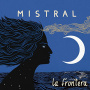 La Frontera - Mistral