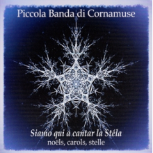 Piccola Banda Di Cornamusa - Siamo Qui a Cantar La Stela