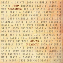 Nineteen Thirtynine Ensemble - Beats & Saints