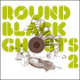 V/A - Round Black Ghosts 2