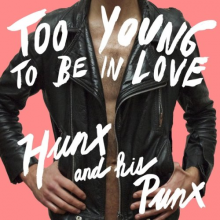 Hunx and His Punx - Too Young To Be In Love