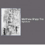 Shipp, Matthew -Trio- - Signature