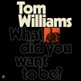 Williams, Tom (Quintet) - What Did You Want To Be?