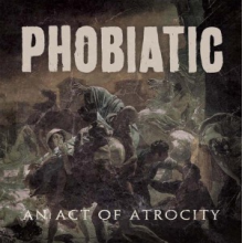 Phobiatic - Act of Atrocity