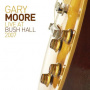 Moore, Gary - Live At Bush Hall 2007