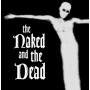 Naked and the Dead - Naked and the Dead