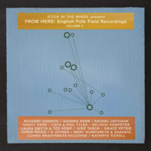 Stick In the Wheel - Present From Here: English Folk Field Recording 2