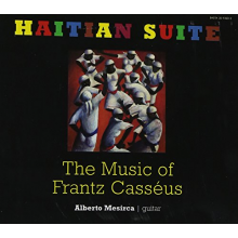Mesirca, Alberto & Martin Rummel - Haitian Suite - the Music of Frantz Casseus