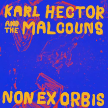 Karl Hector & the Malcouns - Non Ex Orbis