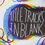 Title Tracks - In Blank