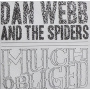 Webb, Dan & the Spiders - Much Obliged