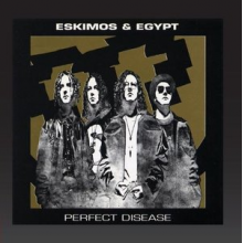 Eskimos & Egypt - Perfect Disease