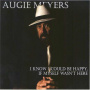 Meyers, Augie - I Know I Could Be Happy If Myself Wasn't Here