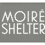 Moire - Shelter