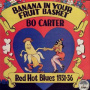 Carter, Bo - Banana In Your Fruit Bask