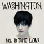 Washington - How To Tame Lions