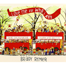 Rymer, Brady - Love Me For Who I Am