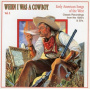 V/A - When I Was a Cowboy Vol.2 - Early American Songs of the West