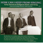 V/A - How Can I Keep From Singing - Early American Religious Music and Song Vol.1