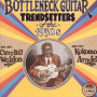 Weldon, Casey Bill & Kokomo Arnold - Bottleneck Guitar Trendsetters of the 1930s
