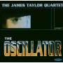 Taylor, James -Quartet- - Oscillator