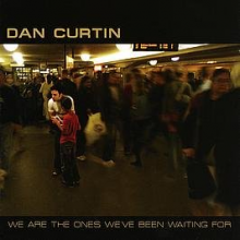 Curtin, Dan - We Are the Ones..