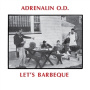 Adrenalin O.D. - Let's Bbq