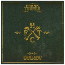 Turner, Frank - England Keep My Bones