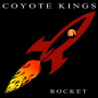 Coyote Kings - Rocket