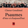 Choeur Goudimel - Psaumes D'hier Et D'aujourd'hui