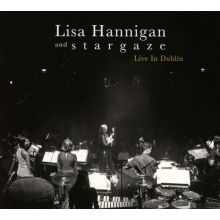 Hannigan, Lisa & Stargaze - Live In Dublin