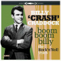 Craddock, Billy Crash - Boom Boom Billy - the Rock 'N' Roll Years Collection