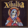 Xibalba - Madre Mis Gracias Por Las Dias