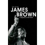 Brown, James - The Life of - Biography