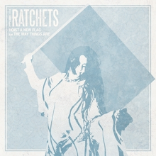 Ratchets, the - 7-Hoist a New Flag