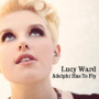 Ward, Lucy - Adelphi Has To Fly