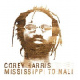 Harris, Corey - Mississippi To Mali