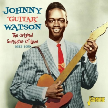 Watson, Johnny Guitar - Original Gangster of Love 1953-1959