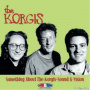 Korgis - Something About the Korgis
