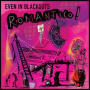 Even In Blackouts - Romantico!