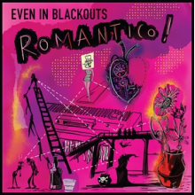 Even In Blackouts - Romantico!