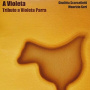 Scorcelletti, Giuditta & Geri Maurizio - A Violeta - Tributo a Violeta Parra (1917-1967)