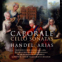 Caporale/Handel - Cello Sonatas/Arias