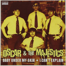 Oscar & the Majestics - Baby Under My Skin / I Can't Explain